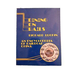 Dining On Rails An Encyclopedia of Railroad China Luckin Signed 2nd Edition